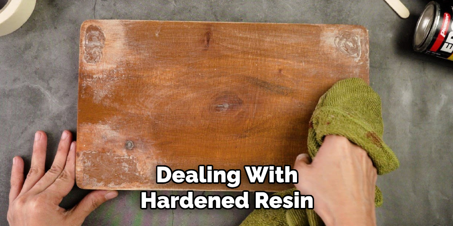 Dealing With Hardened Resin