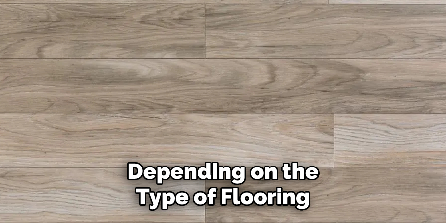 Depending on the Type of Flooring