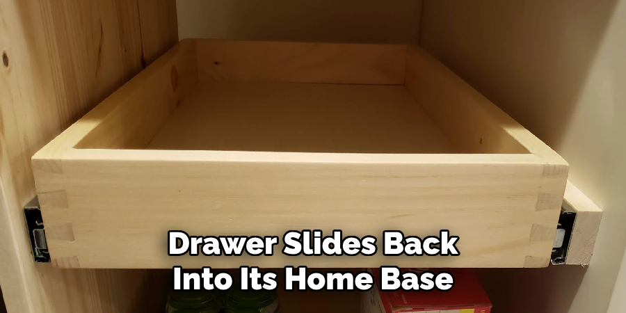 Drawer Slides Back Into Its Home Base