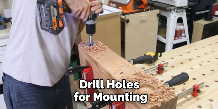 Drill Holes for Mounting