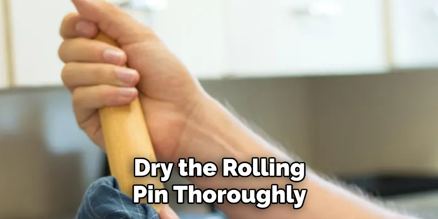 Dry the Rolling Pin Thoroughly
