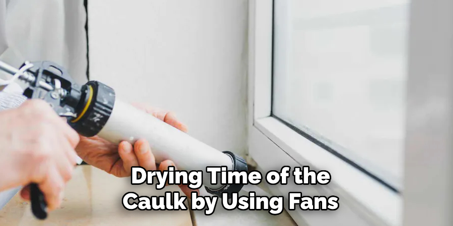 Drying Time of the Caulk by Using Fans