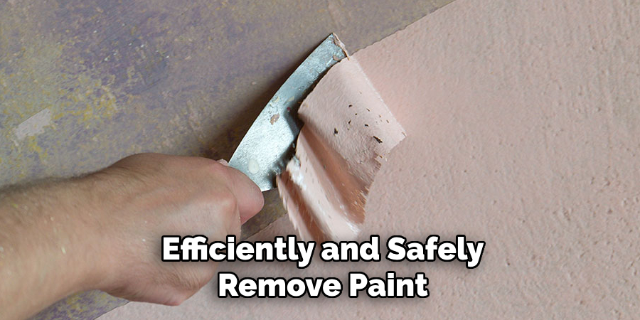 Efficiently and Safely Remove Paint