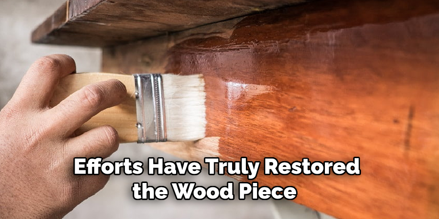 Efforts Have Truly Restored the Wood Piece