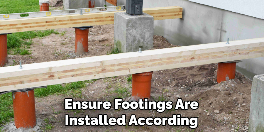 Ensure Footings Are Installed According