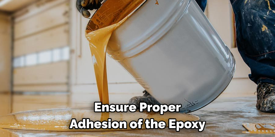 Ensure Proper Adhesion of the Epoxy