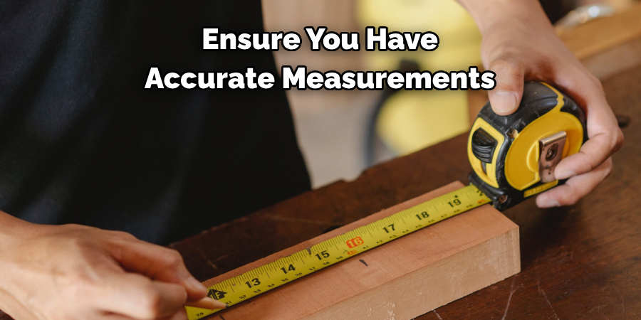 Ensure You Have Accurate Measurements