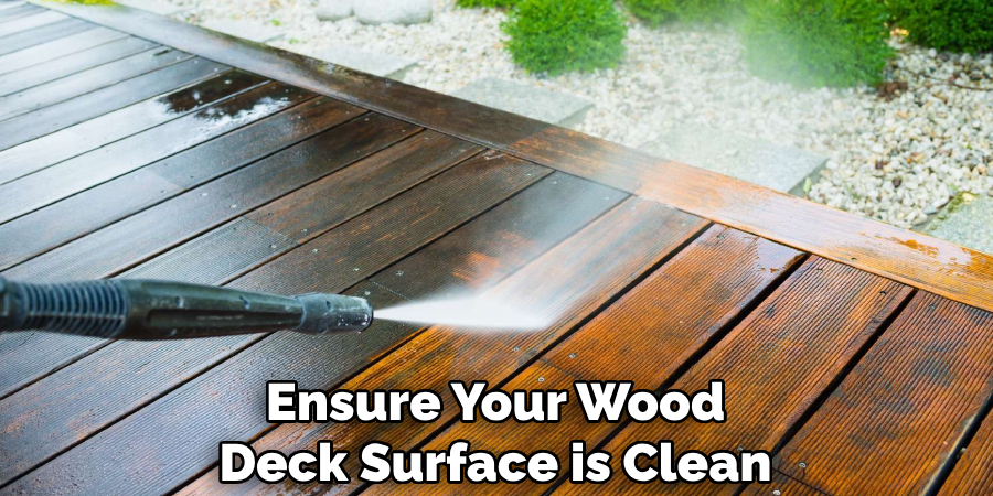 Ensure Your Wood Deck Surface is Clean