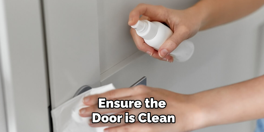 Ensure the Door is Clean