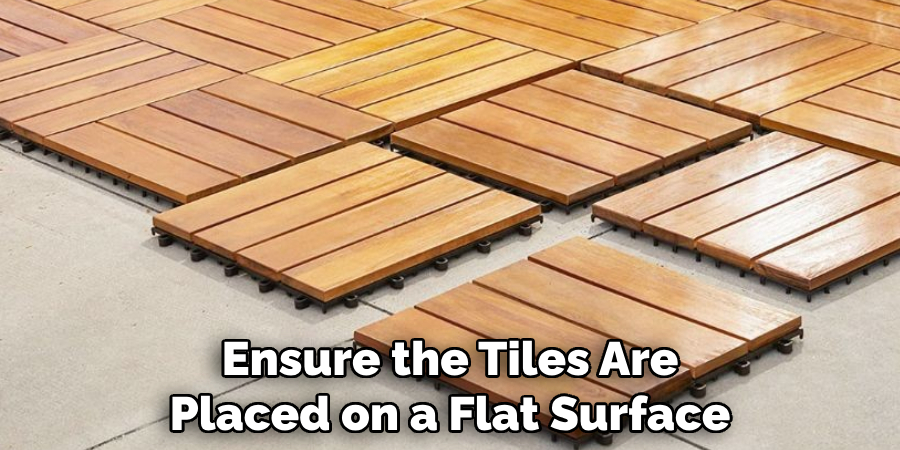 Ensure the Tiles Are Placed on a Flat Surface