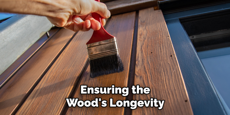 Ensuring the Wood's Longevity