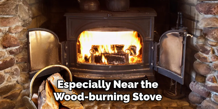 Especially Near the Wood-burning Stove