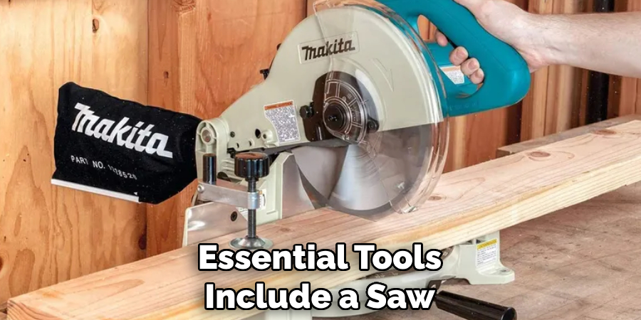 Essential Tools Include a Saw