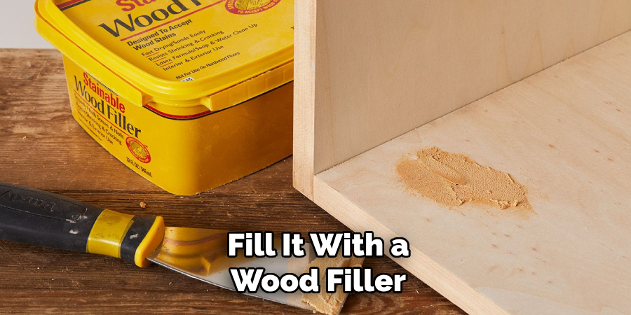 Fill It With a Wood Filler