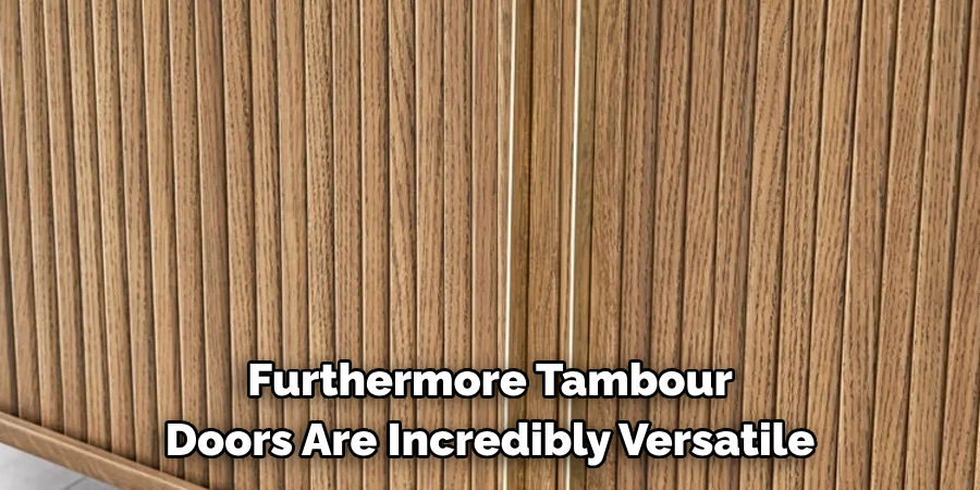 Furthermore Tambour Doors Are Incredibly Versatile