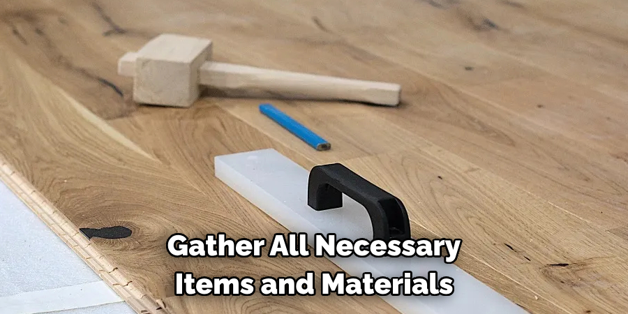 Gather All Necessary Items and Materials