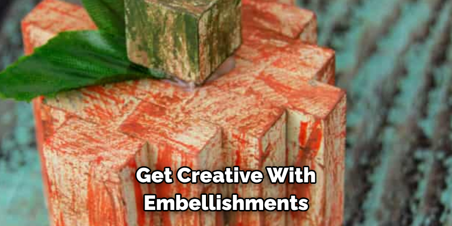 Get Creative With Embellishments