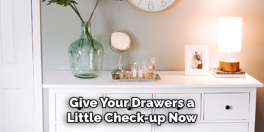 Give Your Drawers a Little Check-up Now