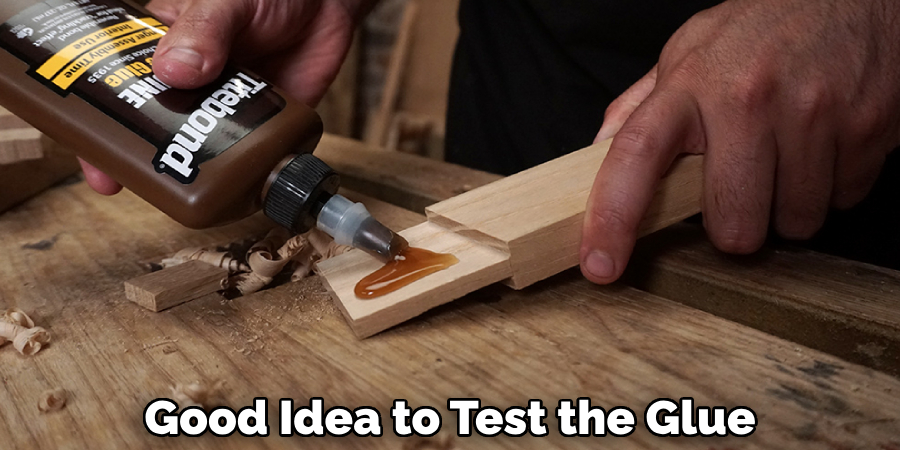 Good Idea to Test the Glue