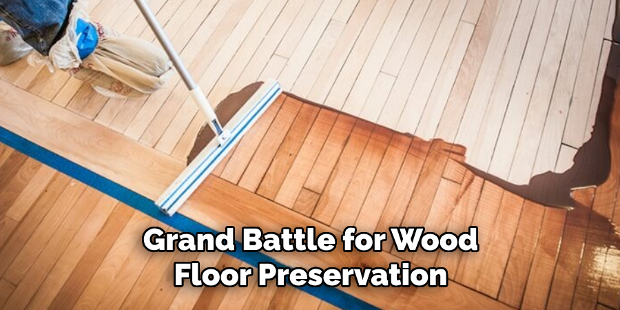 Grand Battle for Wood Floor Preservation