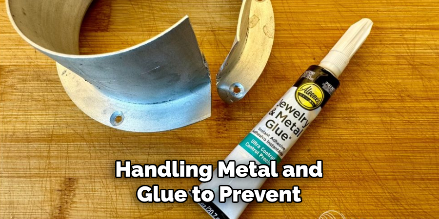 Handling Metal and Glue to Prevent