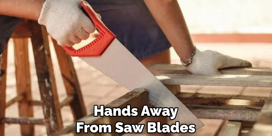 Hands Away From Saw Blades