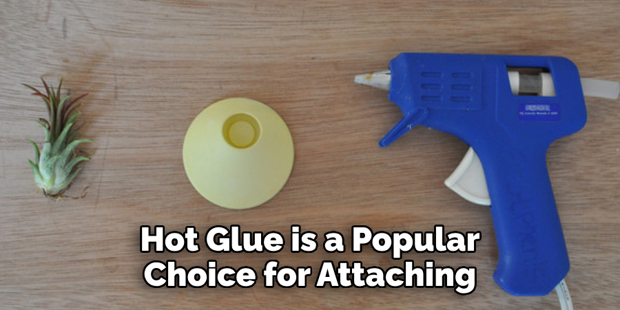 Hot Glue is a Popular Choice for Attaching