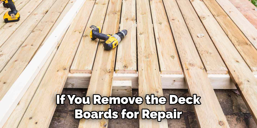 If You Remove the Deck Boards for Repair