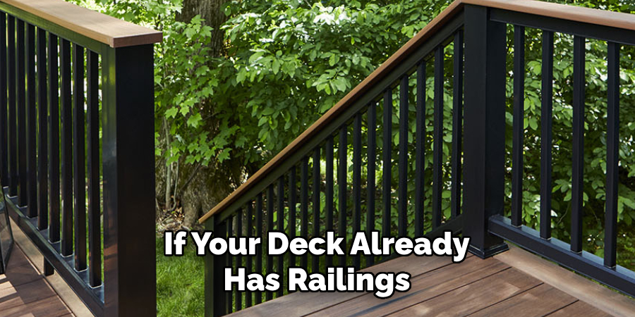 If Your Deck Already Has Railings