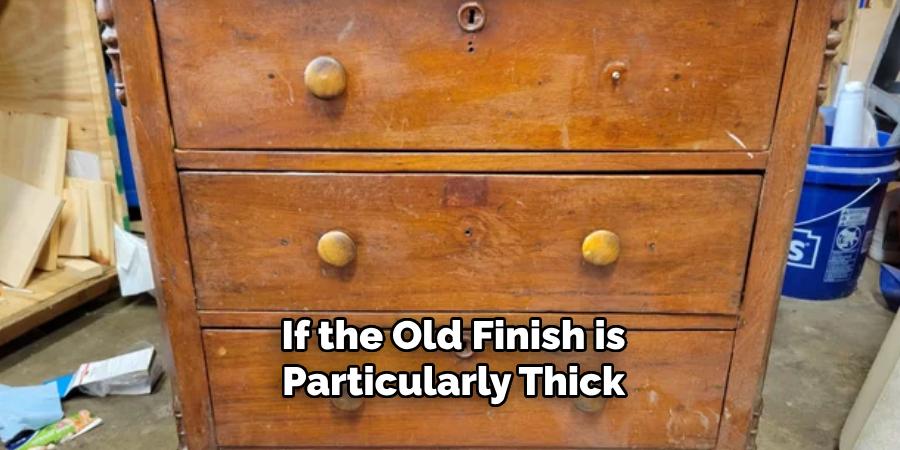 If the Old Finish is Particularly Thick