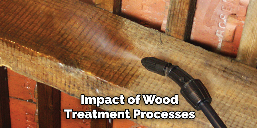 Impact of Wood Treatment Processes