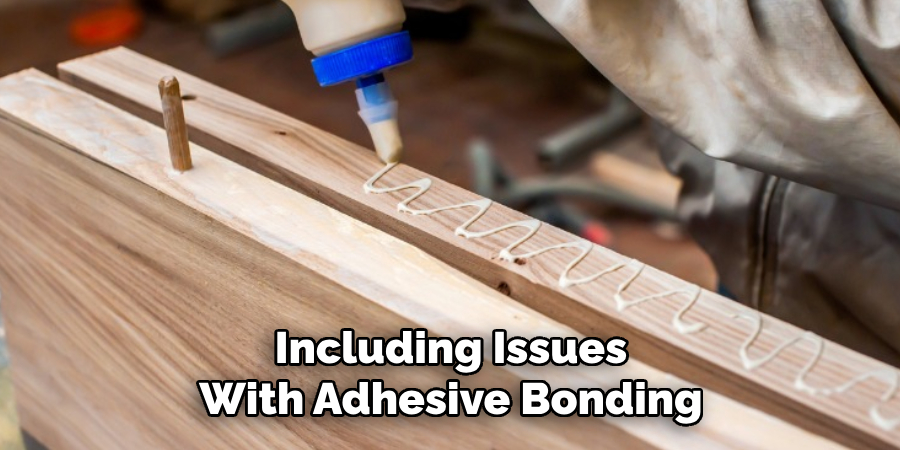 Including Issues With Adhesive Bonding