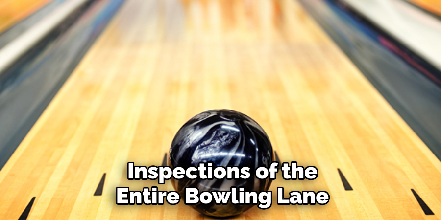 Inspections of the Entire Bowling Lane