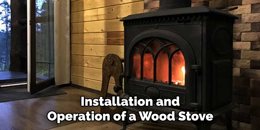 Installation and Operation of a Wood Stove