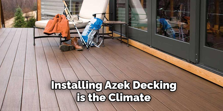 Installing Azek Decking is the Climate