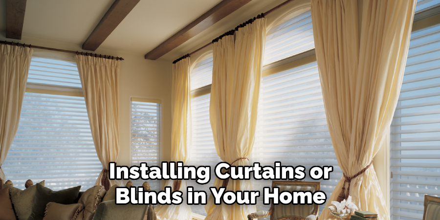 Installing Curtains or Blinds in Your Home