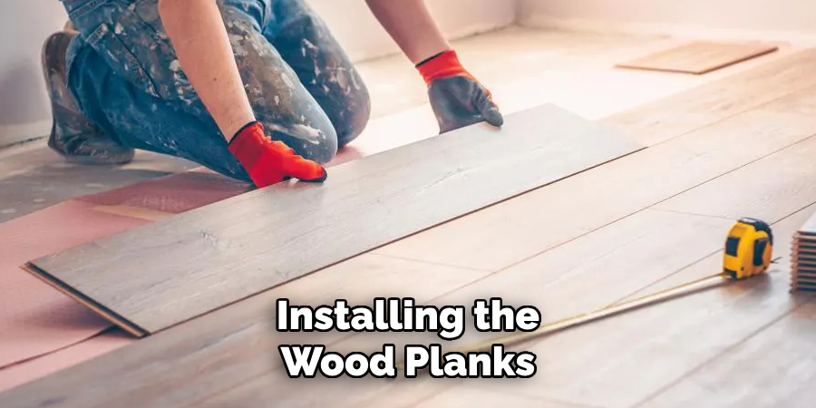 Installing the Wood Planks