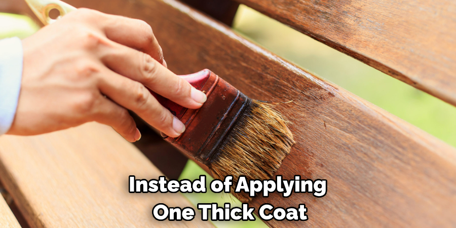 Instead of Applying 
One Thick Coat