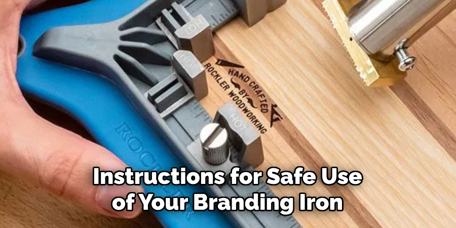 Instructions for Safe Use of Your Branding Iron