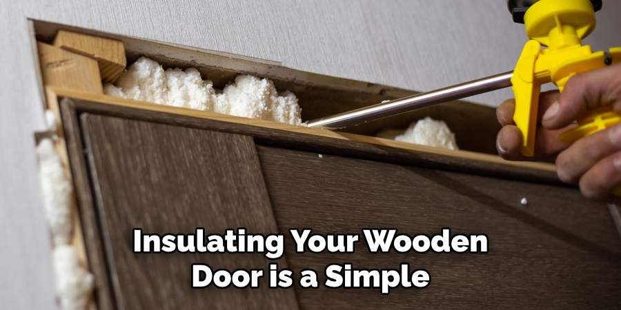 Insulating Your Wooden Door is a Simple