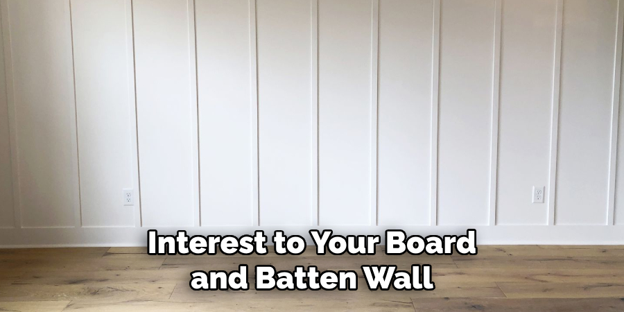 Interest to Your Board and Batten Wall