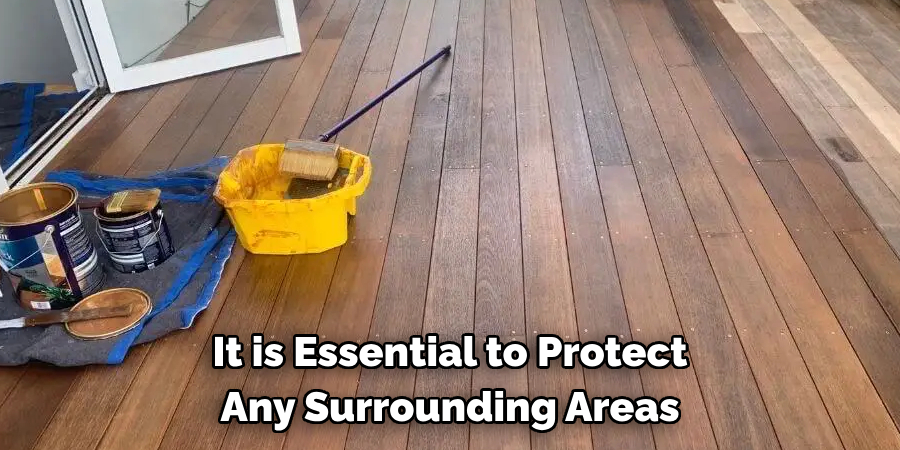 It is Essential to Protect Any Surrounding Areas