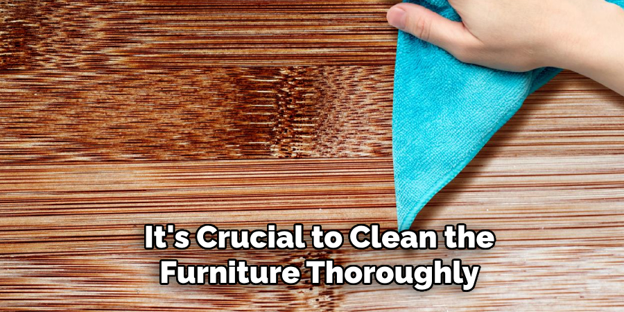 It's Crucial to Clean the Furniture Thoroughly