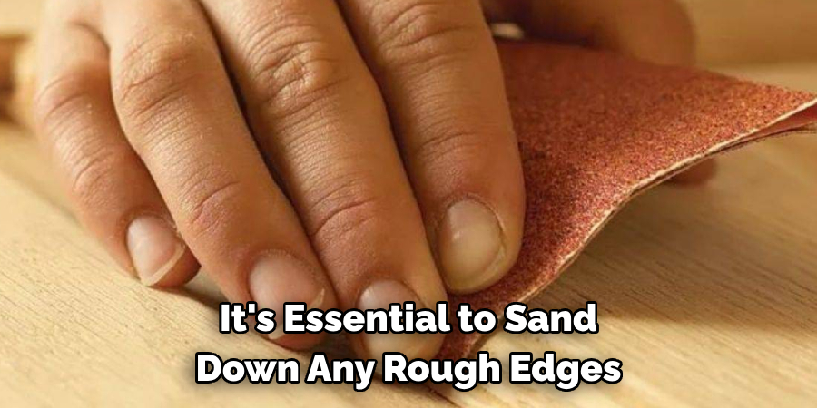 It's Essential to Sand Down Any Rough Edges