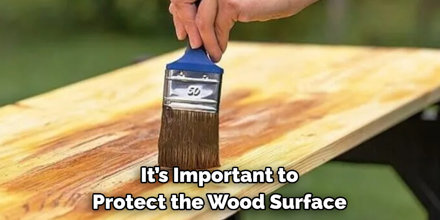 It’s Important to Protect the Wood Surface