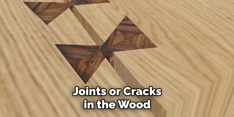 Joints or Cracks in the Wood