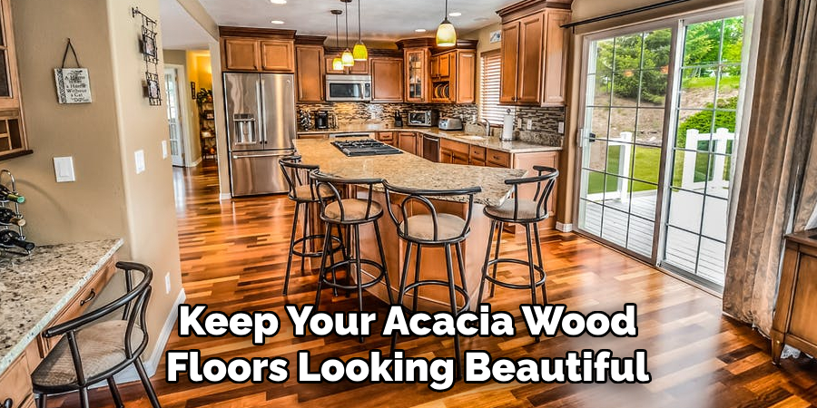 Keep Your Acacia Wood Floors Looking Beautiful