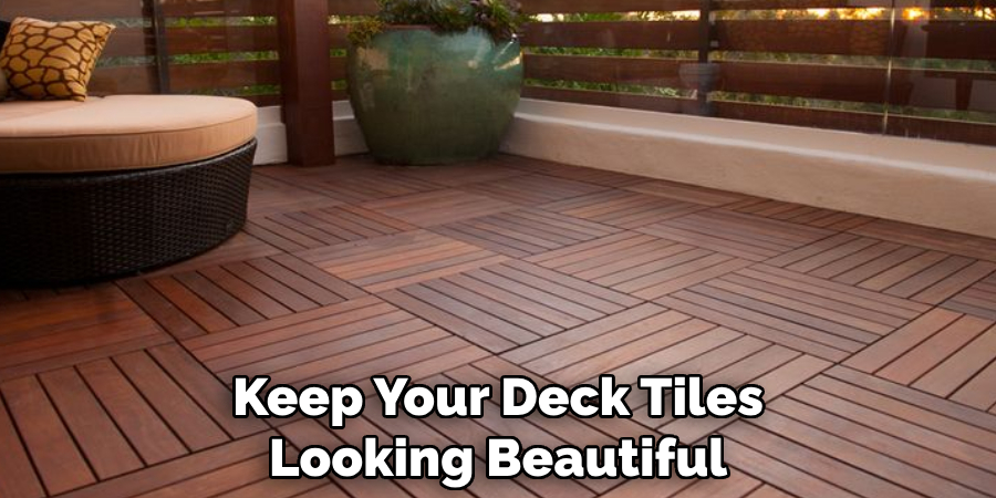 Keep Your Deck Tiles Looking Beautiful