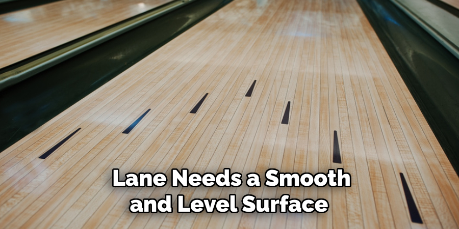 Lane Needs a Smooth and Level Surface 