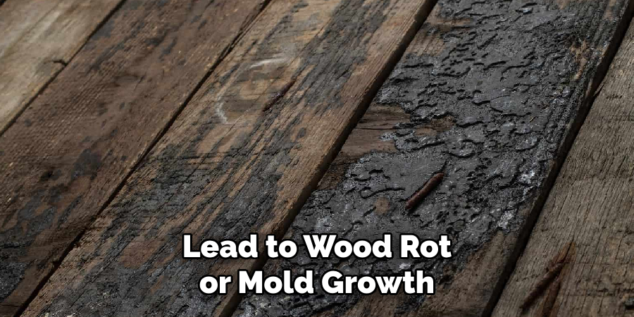 Lead to Wood Rot or Mold Growth